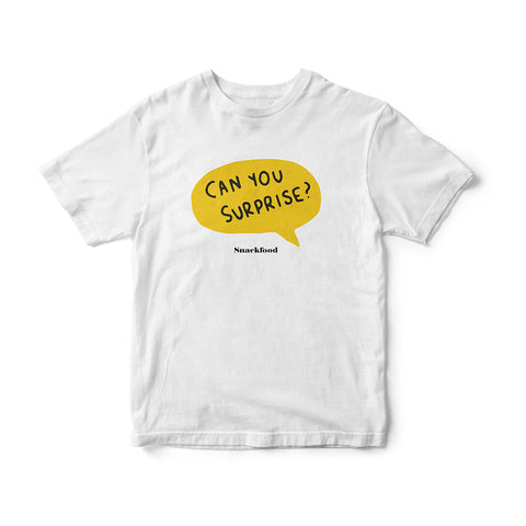 "Can you surprise?" white T-shirt