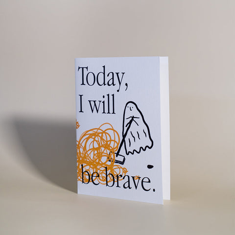 Today, I will be brave.